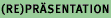 Repraesentation